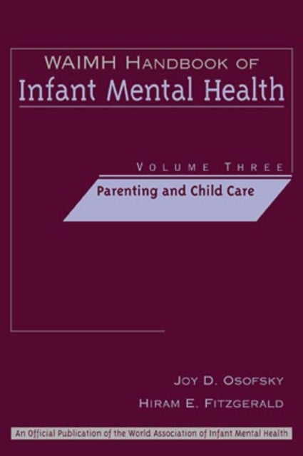 WAIMH Handbook of Infant Mental Health, Parenting and Child Care