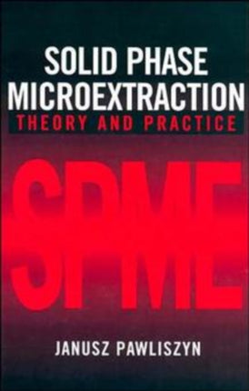 Solid Phase Microextraction: Theory and Practice