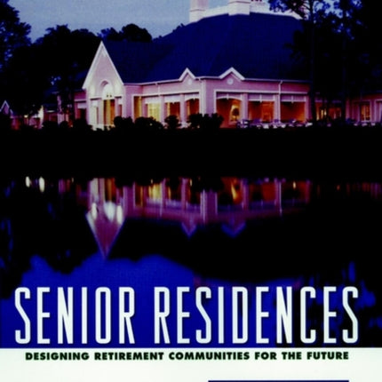 Senior Residences: Designing Retirement Communities for the Future