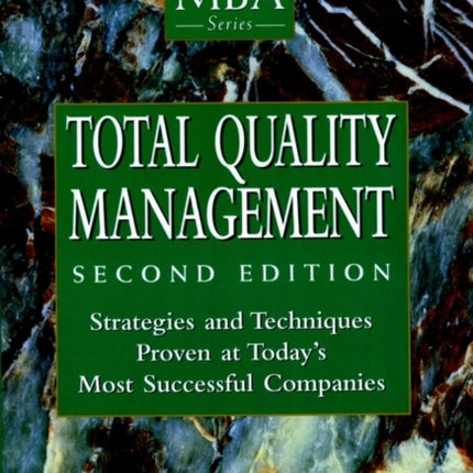 Total Quality Management: Strategies and Techniques Proven at Today's Most Successful Companies