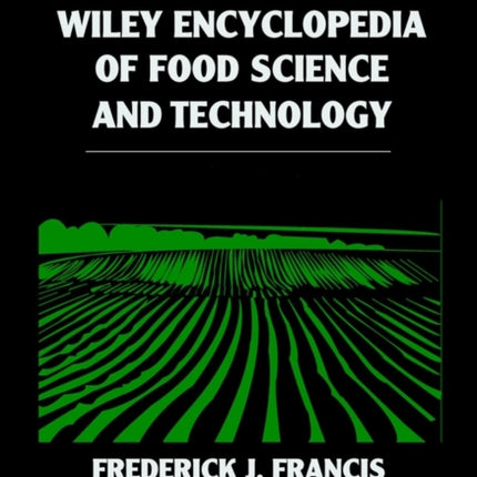 Wiley Encyclopedia of Food Science and Technology, 4 Volume Set