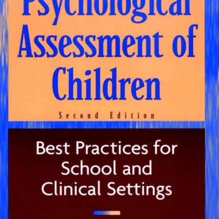 Psychological Assessment of Children: Best Practices for School and Clinical Settings