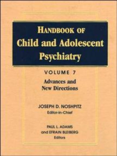 Handbook of Child and Adolescent Psychiatry, Advances and New Directions