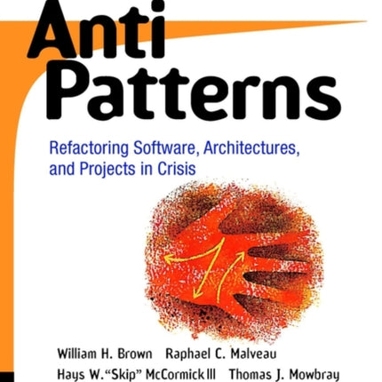 AntiPatterns: Refactoring Software, Architectures, and Projects in Crisis