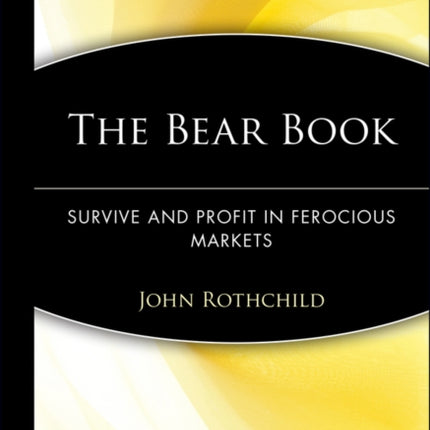 The Bear Book: Survive and Profit in Ferocious Markets