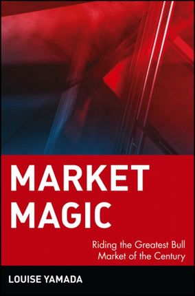 Market Magic: Riding the Greatest Bull Market of the Century