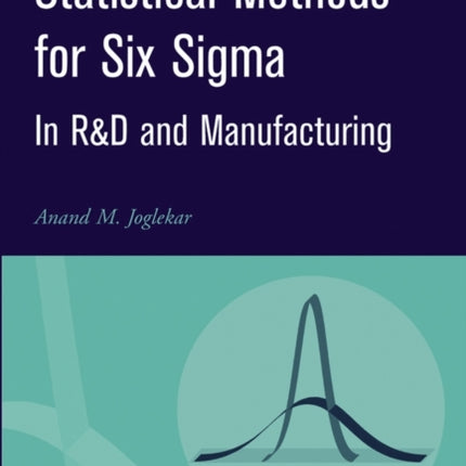 Statistical Methods for Six Sigma: In R&D and Manufacturing