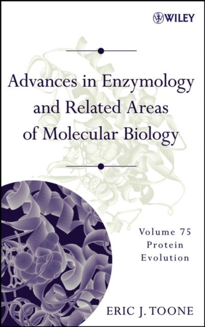 Advances in Enzymology and Related Areas of Molecular Biology, Volume 75: Protein Evolution