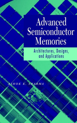 Advanced Semiconductor Memories: Architectures, Designs, and Applications