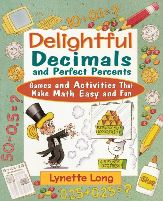 Delightful Decimals and Perfect Percents: Games and Activities That Make Math Easy and Fun