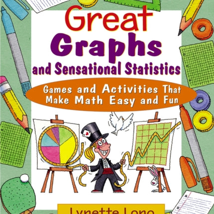 Great Graphs and Sensational Statistics: Games and Activities That Make Math Easy and Fun