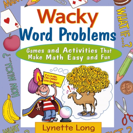 Wacky Word Problems: Games and Activities That Make Math Easy and Fun