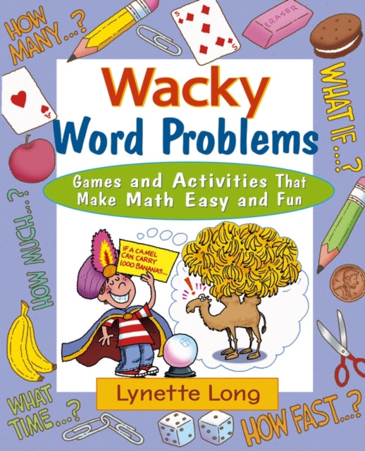 Wacky Word Problems: Games and Activities That Make Math Easy and Fun