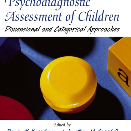 Psychodiagnostic Assessment of Children: Dimensional and Categorical Approaches