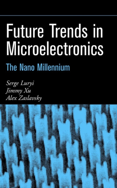 Future Trends in Microelectronics: The Nano Millennium