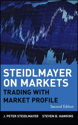 Steidlmayer on Markets: Trading with Market Profile