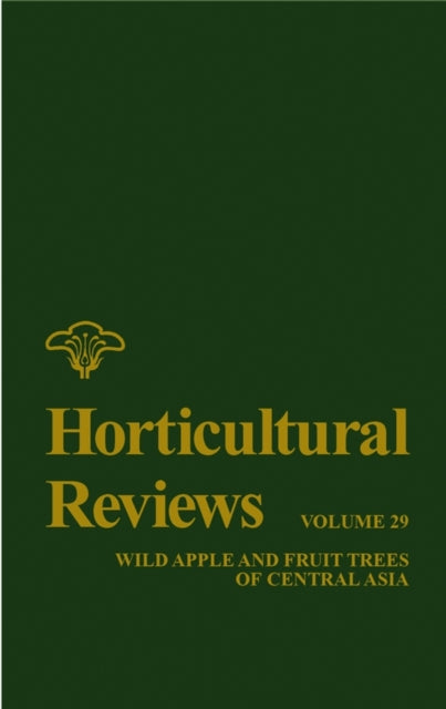 Horticultural Reviews, Volume 29: Wild Apple and Fruit Trees of Central Asia