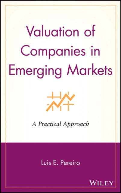 Valuation of Companies in Emerging Markets: A Practical Approach