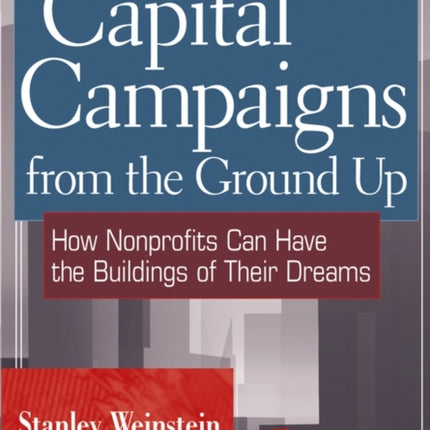 Capital Campaigns from the Ground Up: How Nonprofits Can Have the Buildings of Their Dreams