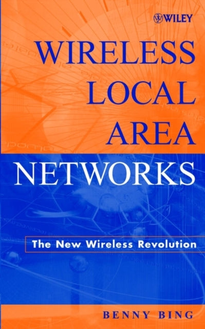 Wireless Local Area Networks: The New Wireless Revolution