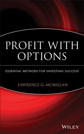 Profit With Options: Essential Methods for Investing Success