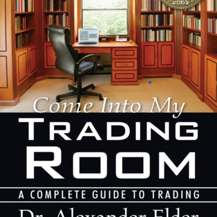 Come Into My Trading Room: A Complete Guide to Trading