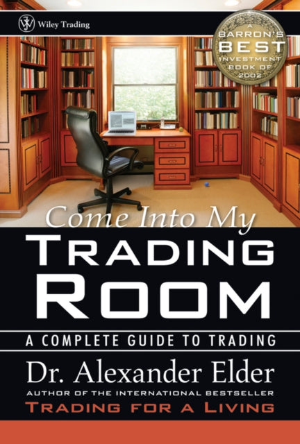 Come Into My Trading Room: A Complete Guide to Trading