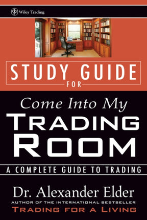 Study Guide for Come Into My Trading Room: A Complete Guide to Trading