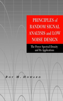 Principles of Random Signal Analysis and Low Noise Design: The Power Spectral Density and its Applications