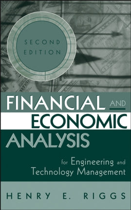 Financial and Economic Analysis for Engineering and Technology Management