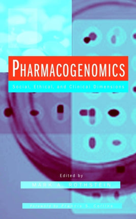 Pharmacogenomics: Social, Ethical, and Clinical Dimensions