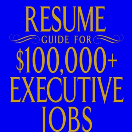 CareerJournal.com Resume Guide for $100,000 + Executive Jobs