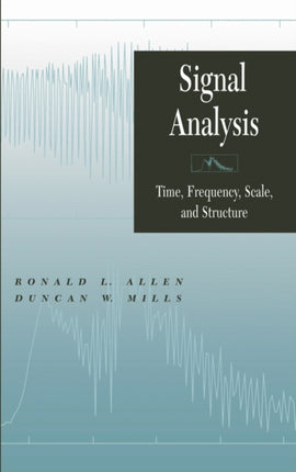 Signal Analysis: Time, Frequency, Scale, and Structure