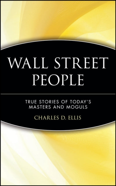 Wall Street People: True Stories of Today's Masters and Moguls