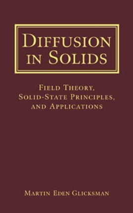 Diffusion in Solids: Field Theory, Solid-State Principles, and Applications