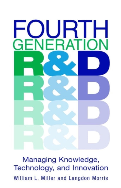 Fourth Generation R&D: Managing Knowledge, Technology, and Innovation