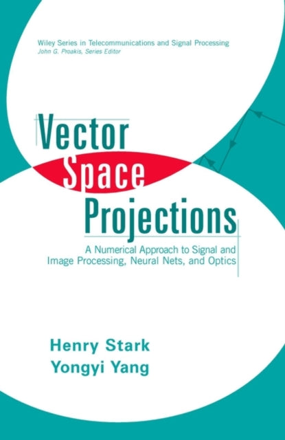 Vector Space Projections: A Numerical Approach to Signal and Image Processing, Neural Nets, and Optics