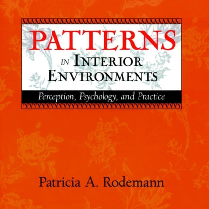 Patterns in Interior Environments: Perception, Psychology, and Practice