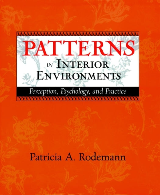 Patterns in Interior Environments: Perception, Psychology, and Practice