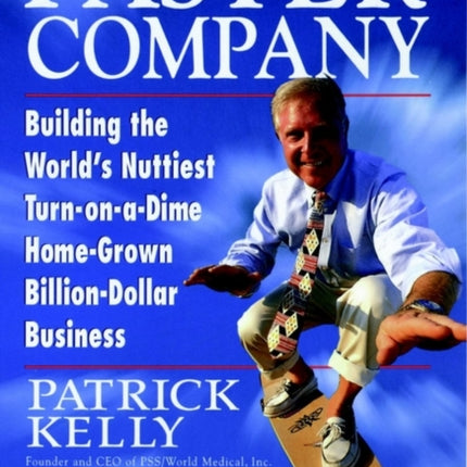 Faster Company: Building the World's Nuttiest, Turn-on-a-Dime, Home-Grown, Billion-Dollar Business