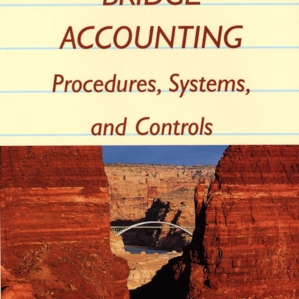 Bridge Accounting: Procedures, Systems, and Controls