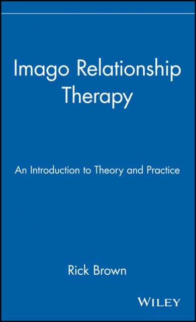 Imago Relationship Therapy: An Introduction to Theory and Practice