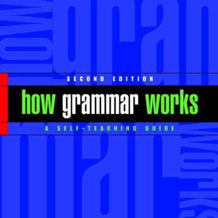 How Grammar Works: A Self-Teaching Guide