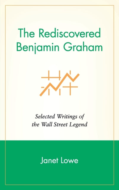 The Rediscovered Benjamin Graham: Selected Writings of the Wall Street Legend