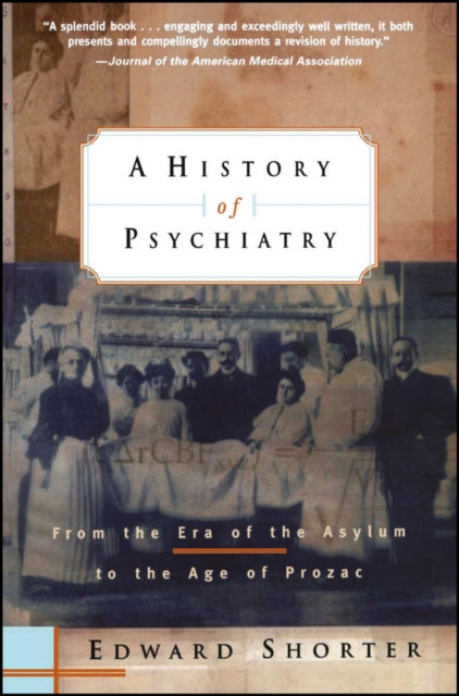 A History of Psychiatry: From the Era of the Asylum to the Age of Prozac