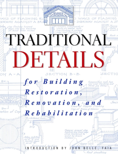 Traditional Details: For Building Restoration, Renovation, and Rehabilitation