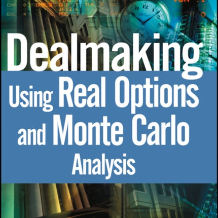 Dealmaking: Using Real Options and Monte Carlo Analysis