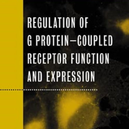 Regulation of G Protein Coupled Receptor Function and Expression: Receptor Biochemistry and Methodology