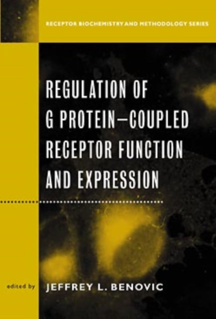 Regulation of G Protein Coupled Receptor Function and Expression: Receptor Biochemistry and Methodology