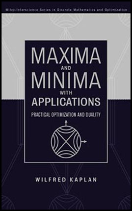 Maxima and Minima with Applications  Practical Optimization and Duality
